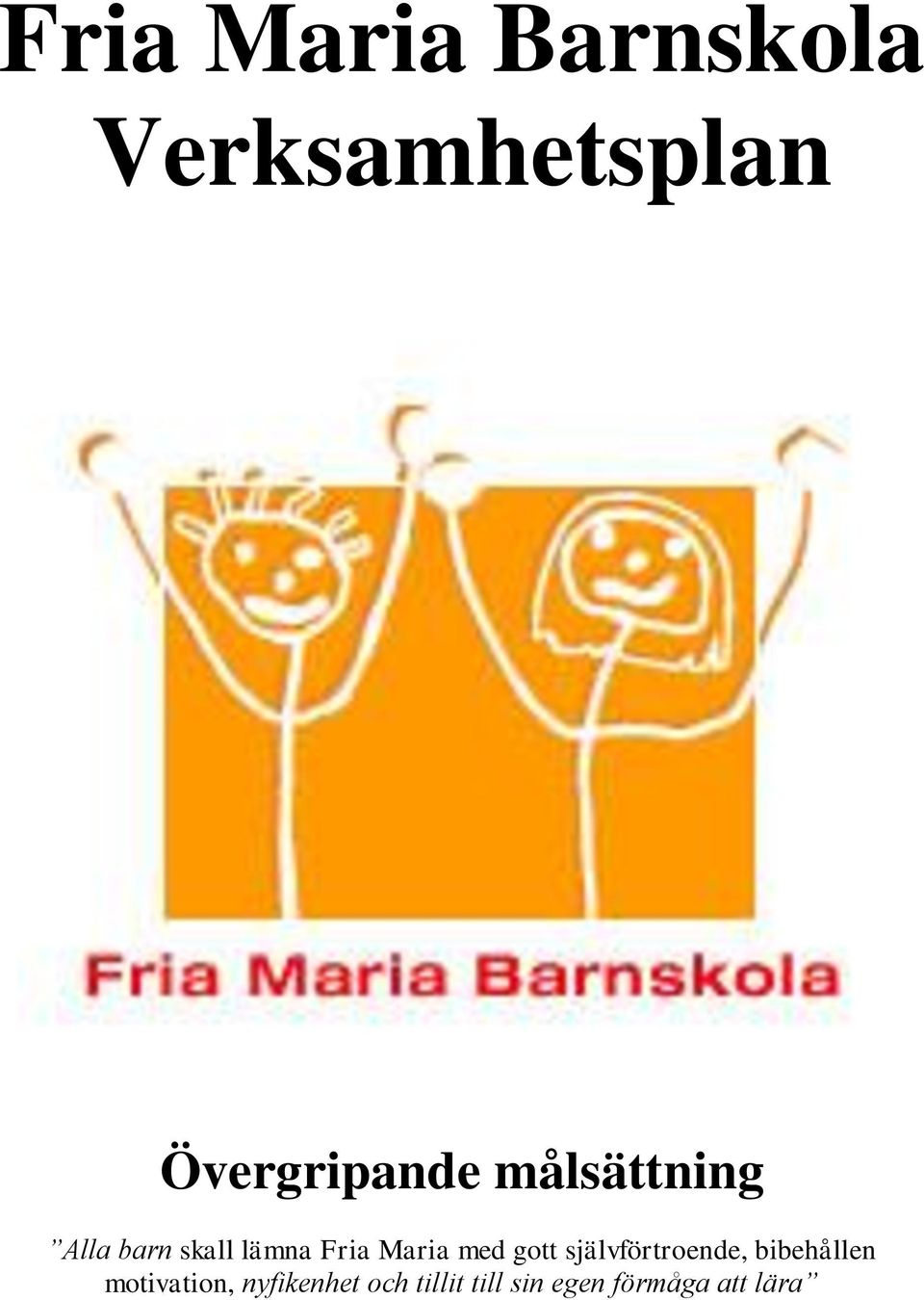 Fria Maria med gott självförtroende, bibehållen