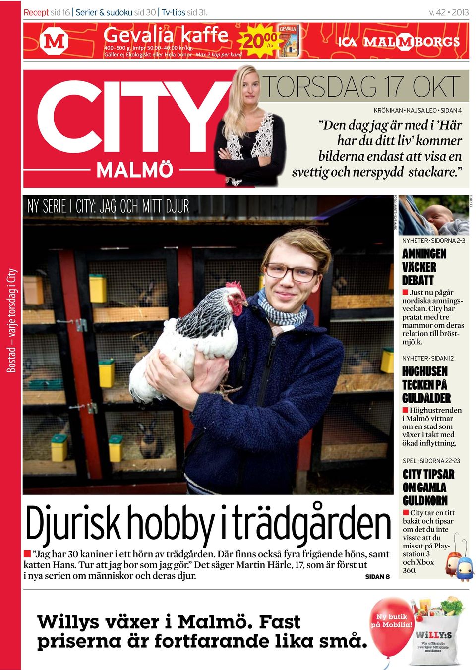 NY SERIE I CITY: JAG OCH MITT DJUR FOTO: MÅRTEN SVEMARK FOTO: TT Bostad varje torsdag i City NYHETER. SIDORNA 2 3 AMNINGEN VÄCKER DEBATT n Just nu pågår nordiska amningsveckan.