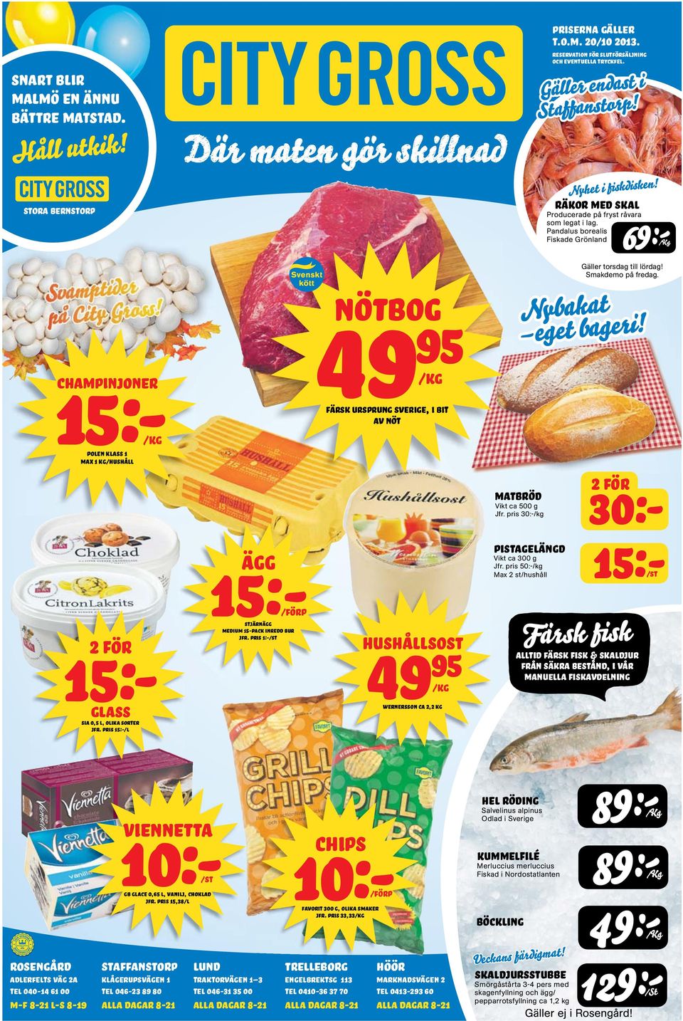 pris 15:-/l ägg /FÖRP medium 15-pack inredd bur Jfr. pris 1:-/st 49 NÖTBOG 95 /KG färsk ursprung sverige, i bit av nöt hushållsost 49 95 /KG wernersson ca 2,2 kg matbröd Vikt ca 500 g Jfr.