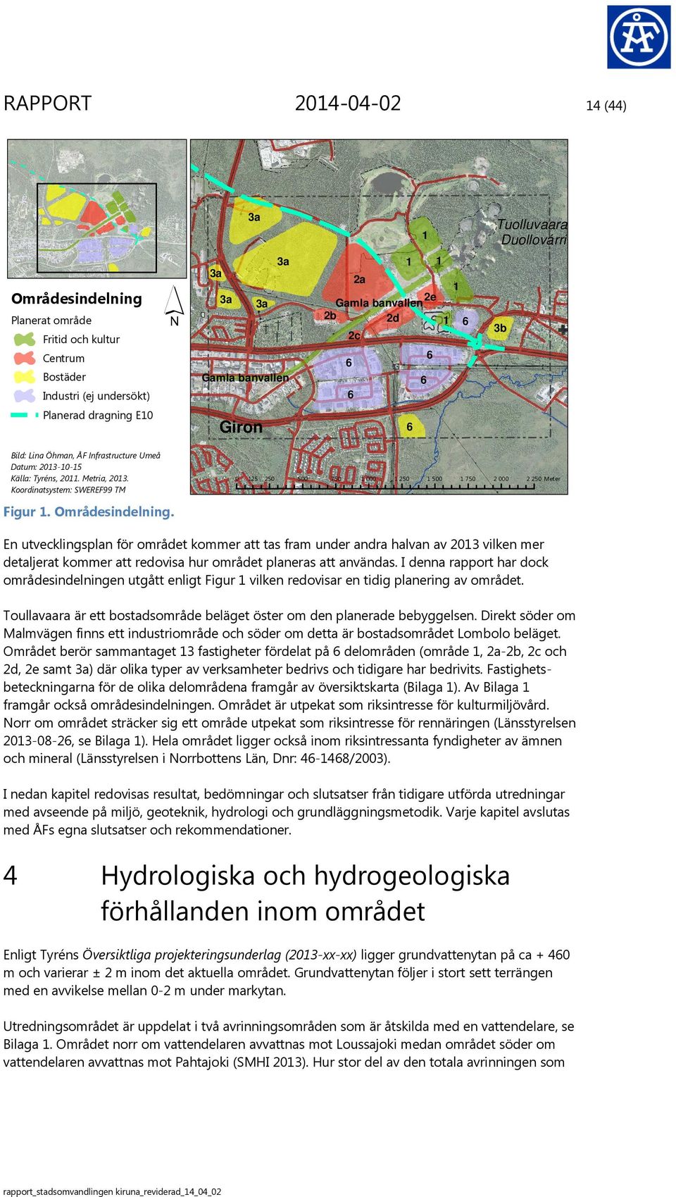 0 5 50 500 750 000 50 500 750 000 50 Meter En utvecklingsplan för området kommer att tas fram under andra halvan av 0 vilken mer detaljerat kommer att redovisa hur området planeras att användas.