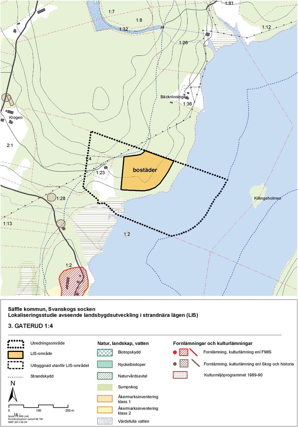 GATERUD 1:4 â â â â â â â ââ â ââ â â â â â Utredningsområde LIS-område Natur, landskap, vatten Biotopskydd Fornlämningar och kulturlämningar!