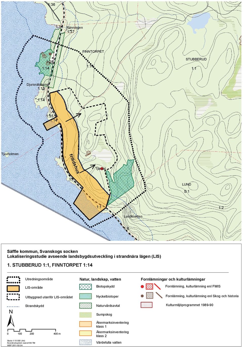 STUBBERUD 1:1, FINNTORPET 1:14 â â â â â â â ââ â ââ â â â â â Utredningsområde LIS-område Natur, landskap, vatten Biotopskydd Fornlämningar och kulturlämningar!