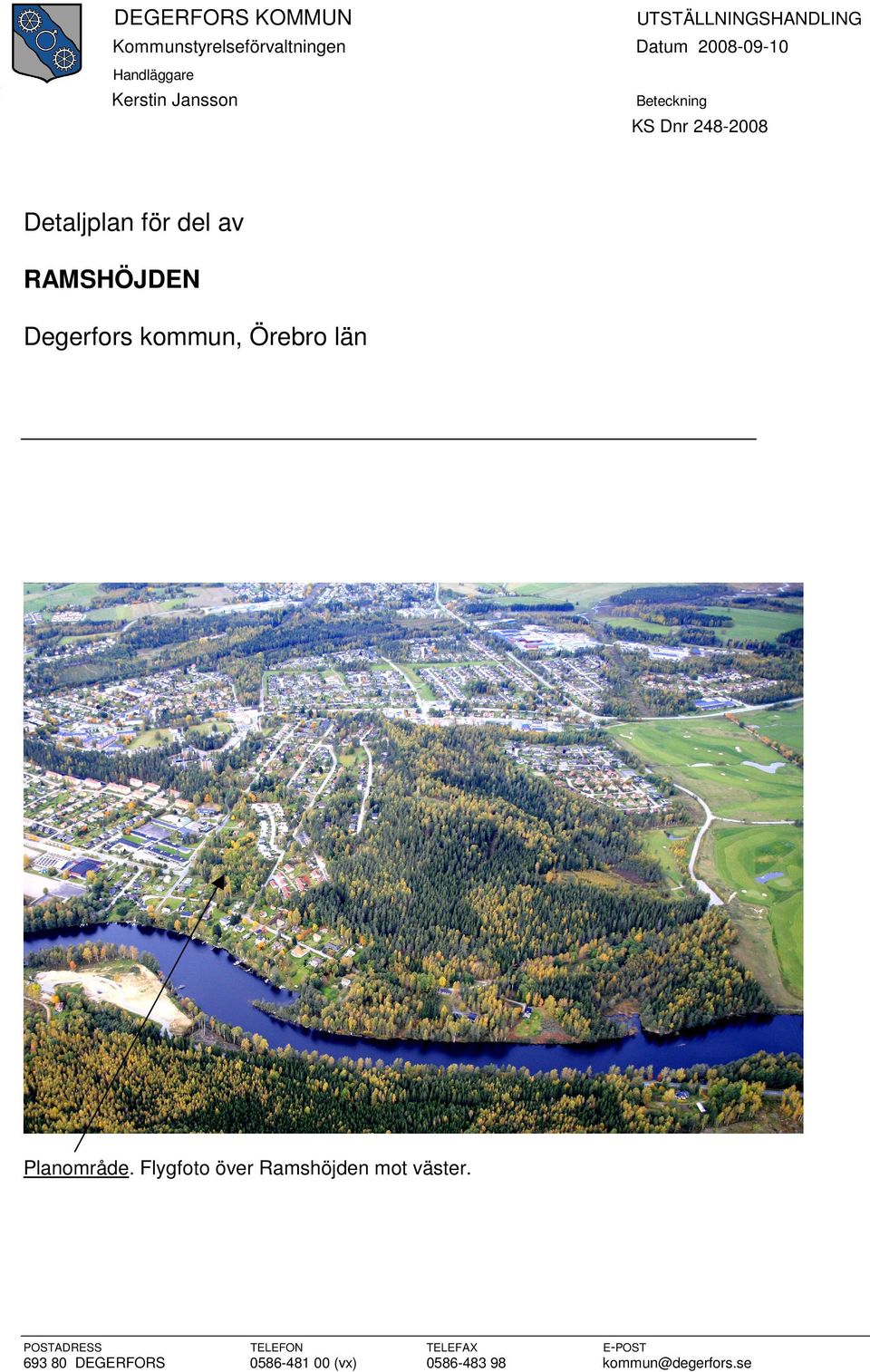 RAMSHÖJDEN Degerfors kommun, Örebro län Planområde. Flygfoto över Ramshöjden mot väster.