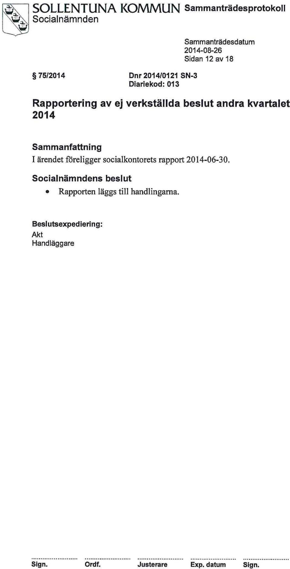 Sammanfattning I ärendet föreligger socialkontorets rapport