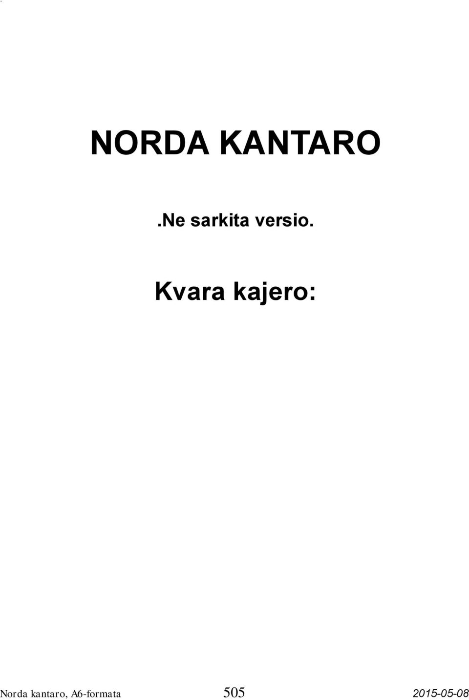 Kvara kajero: Norda