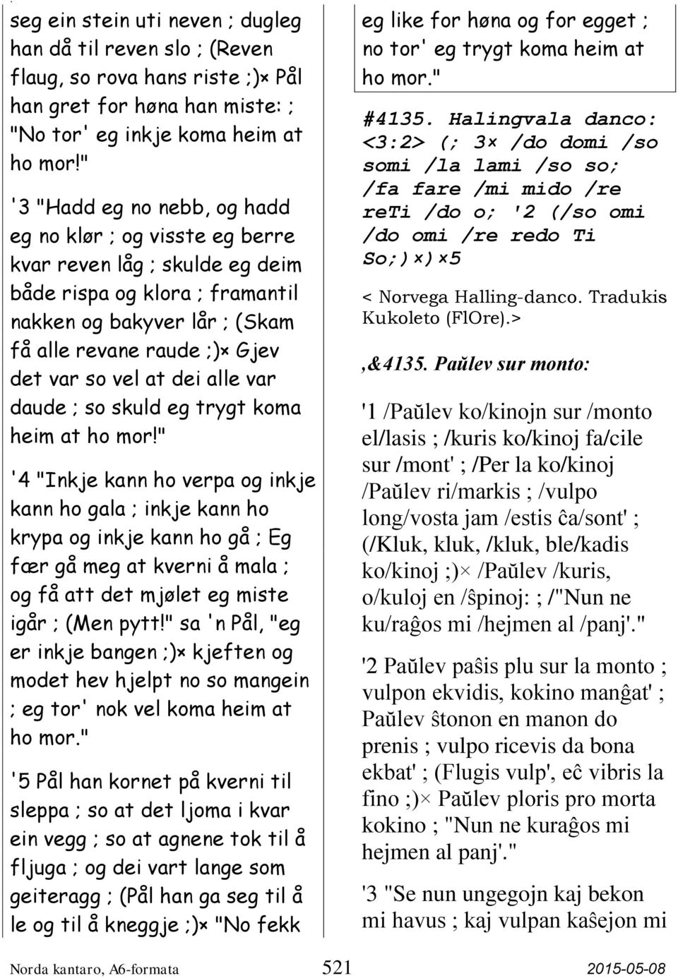 vel at dei alle var daude ; so skuld eg trygt koma heim at ho mor!