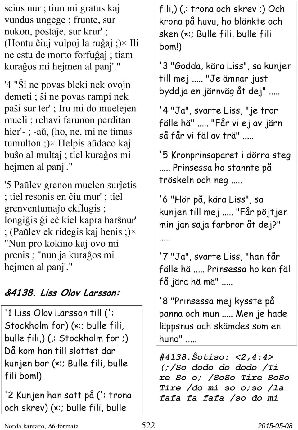 buŝo al multaj ; tiel kuraĝos mi hejmen al panj'.