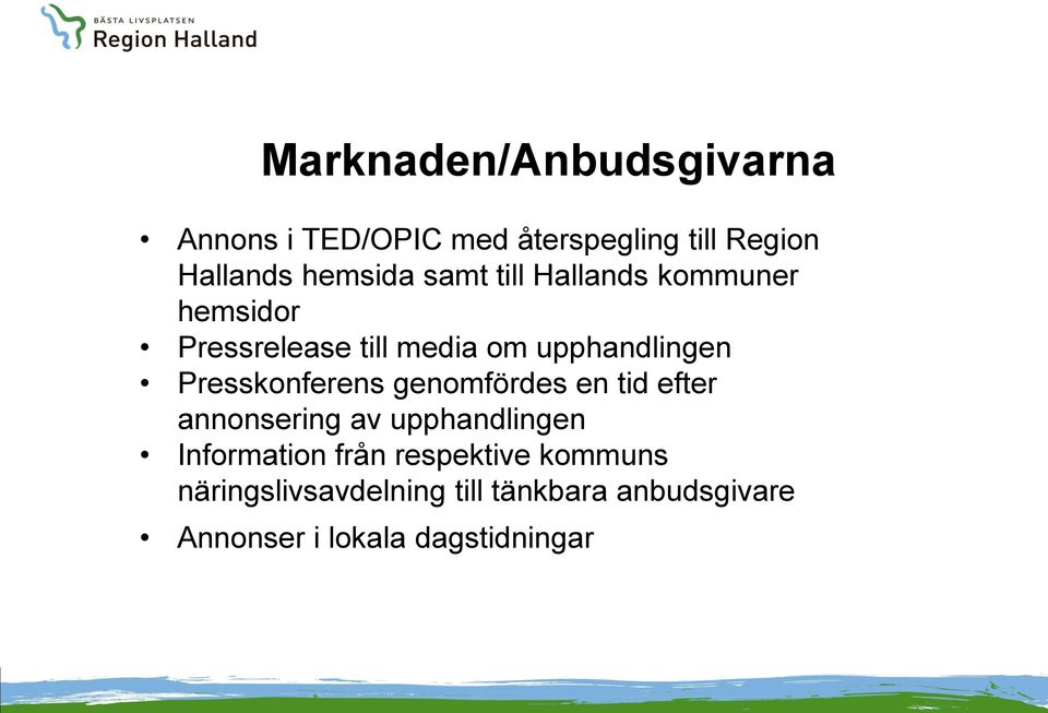 Presskonferens genomfördes en tid efter annonsering av upphandlingen Information från