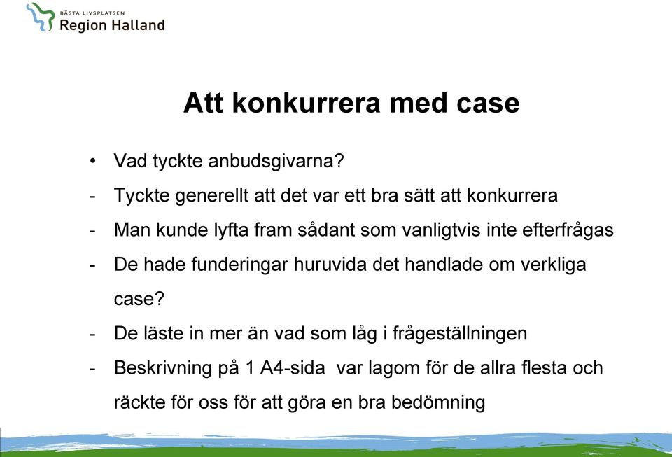 vanligtvis inte efterfrågas - De hade funderingar huruvida det handlade om verkliga case?