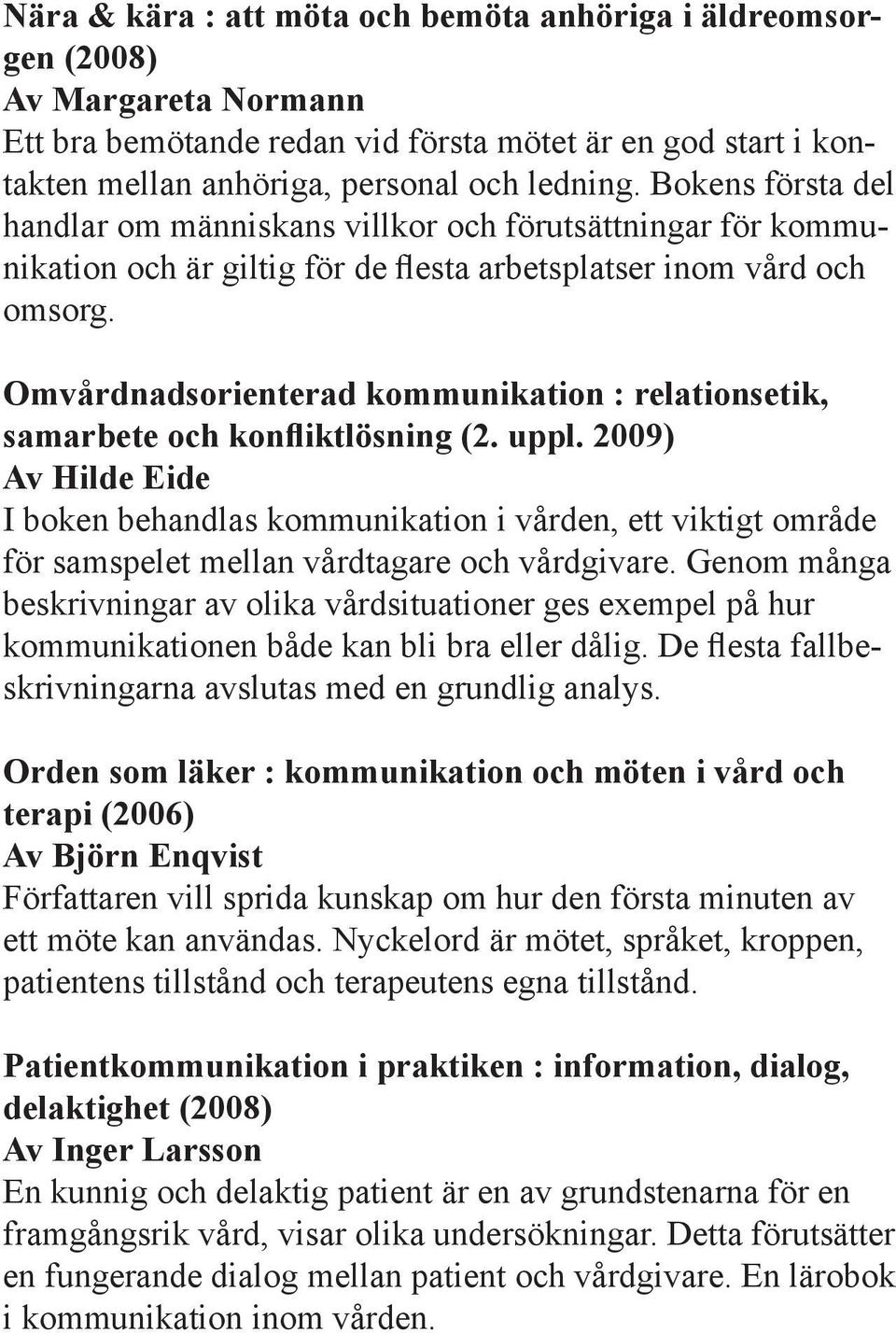 Omvårdnadsorienterad kommunikation : relationsetik, samarbete och konfliktlösning (2. uppl.