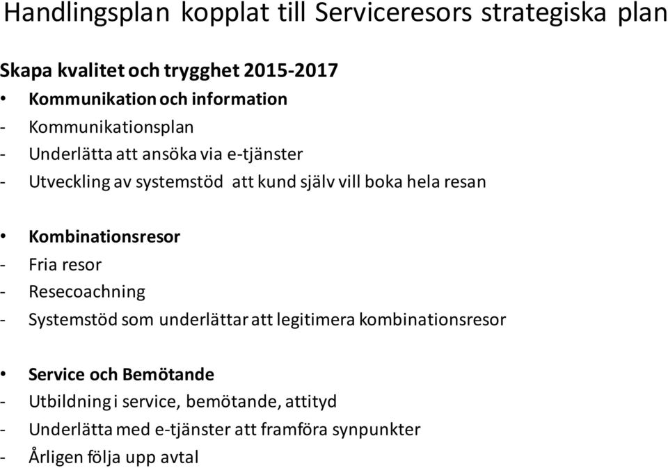 hela resan Kombinationsresor - Fria resor - Resecoachning - Systemstöd som underlättar att legitimera kombinationsresor