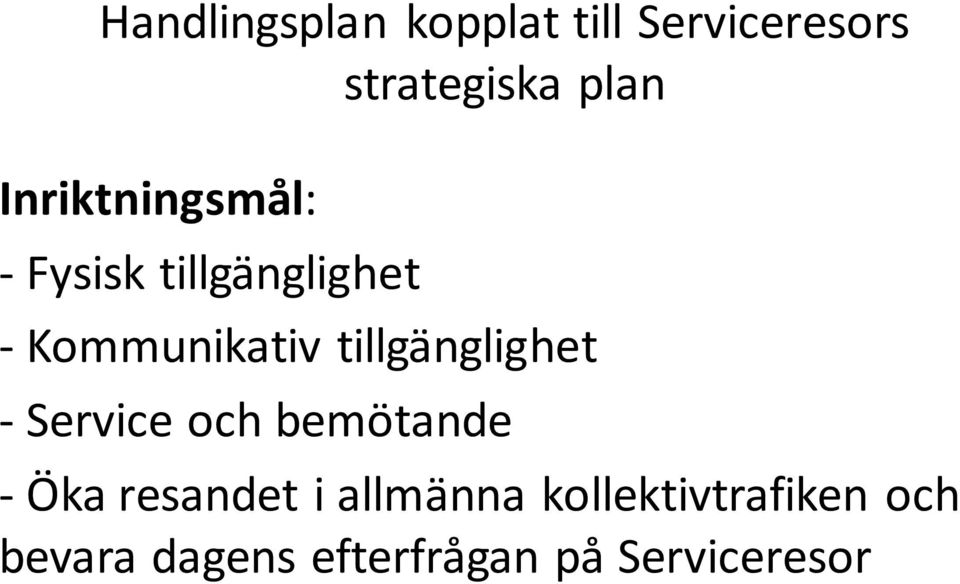 tillgänglighet - Service och bemötande - Öka resandet i