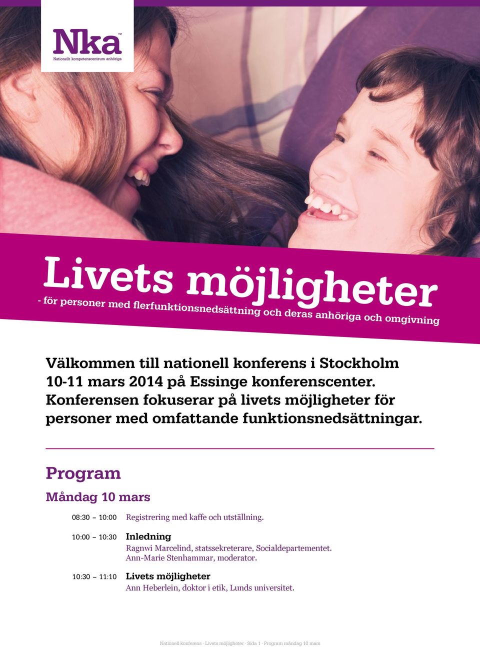 Program Måndag 10 mars 08:30 10:00 Registrering med kaffe och utställning.