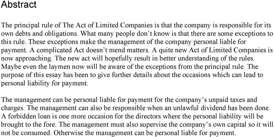 A quite new Act of Limited Companies is now approaching. The new act will hopefully result in better understanding of the rules.