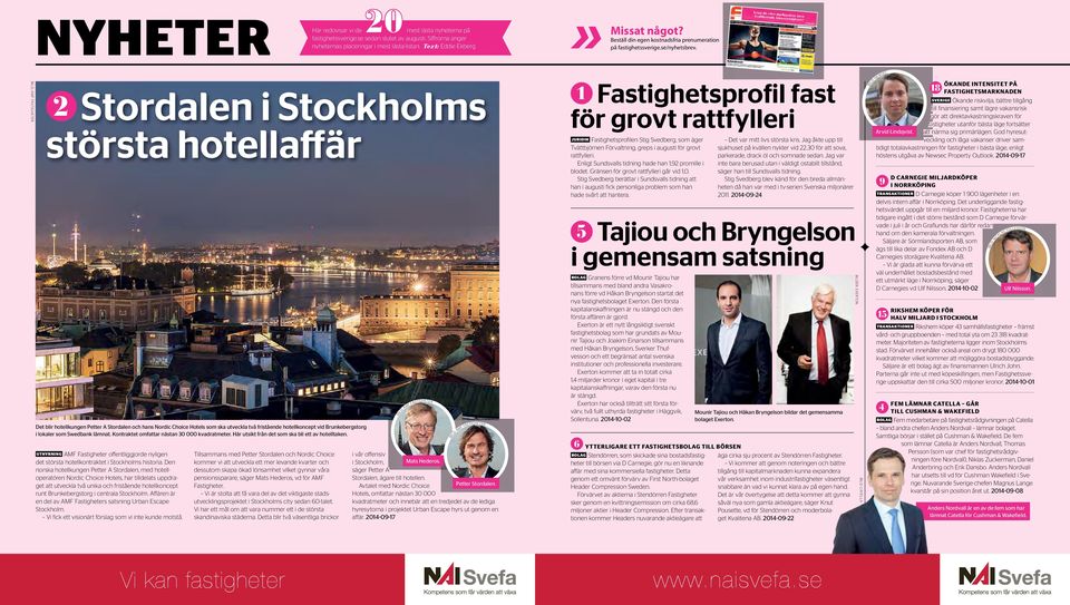 BiLD: AMF FASTiGHETER 2 Stordalen i Stockholms största hotellaffär Det blir hotellkungen Petter A Stordalen och hans Nordic Choice Hotels som ska utveckla två fristående hotellkoncept vid