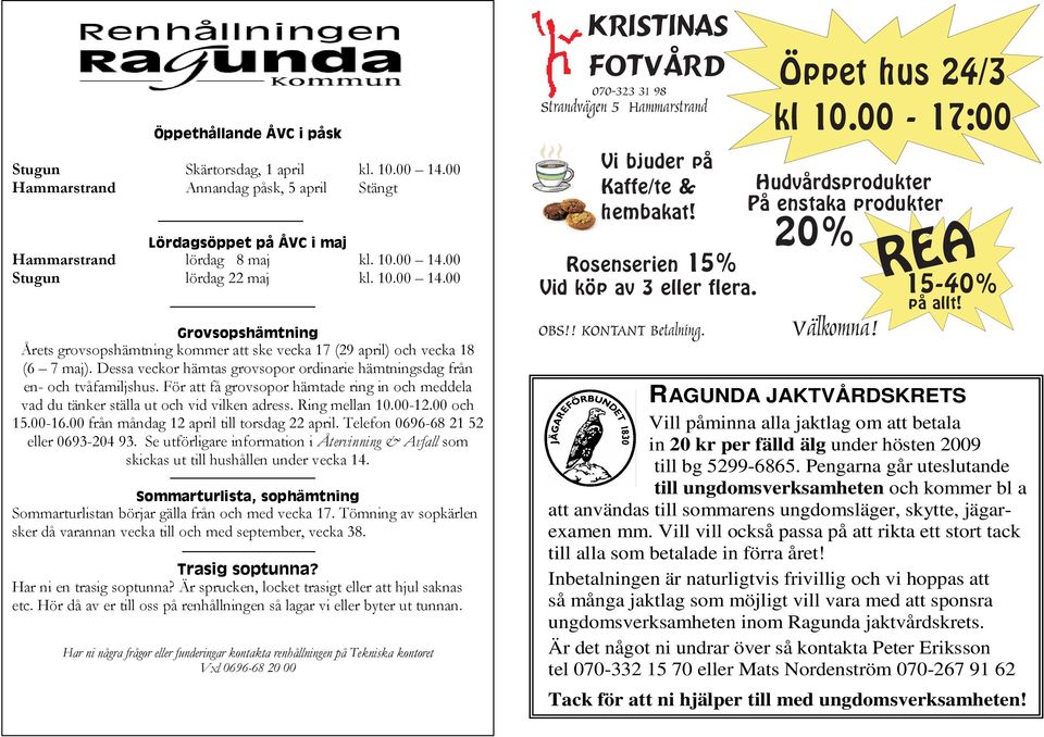 00-17:00 Hudvårdsprodukter Påenstakaprodukter 20% Välkomna! REA 15-40% påallt!