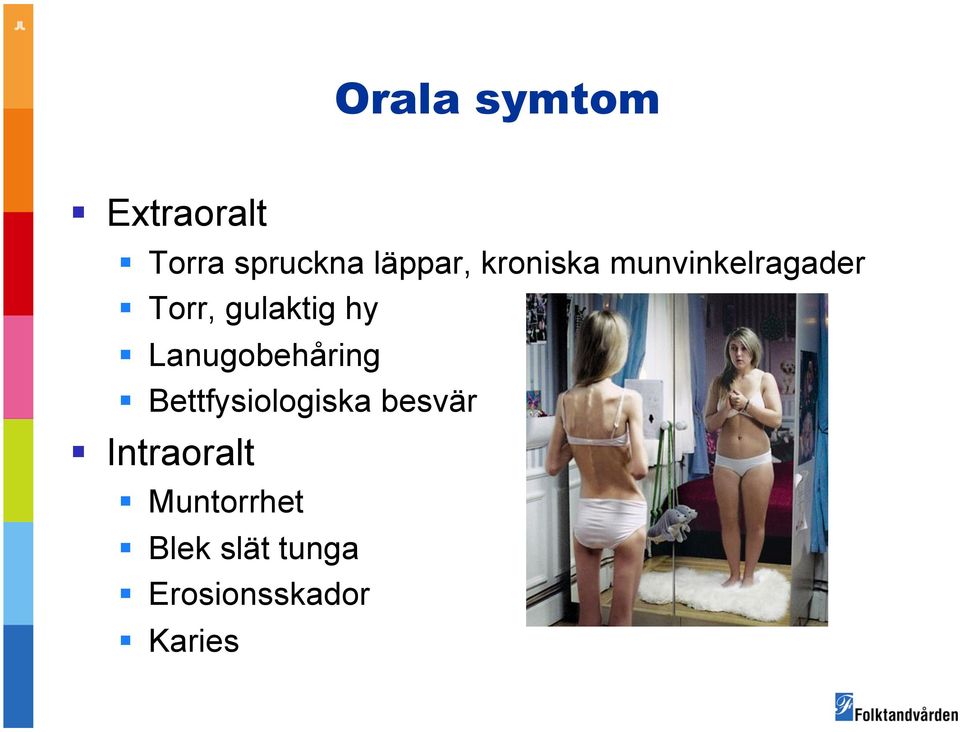 Lanugobehåring Bettfysiologiska besvär