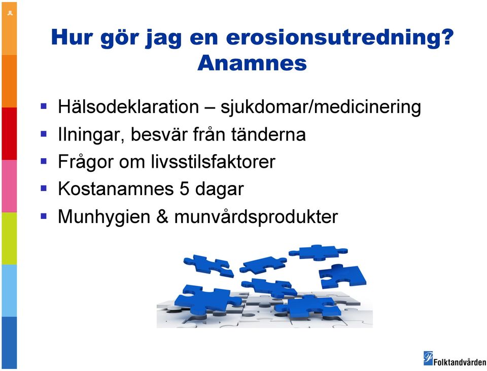 Ilningar, besvär från tänderna Frågor om