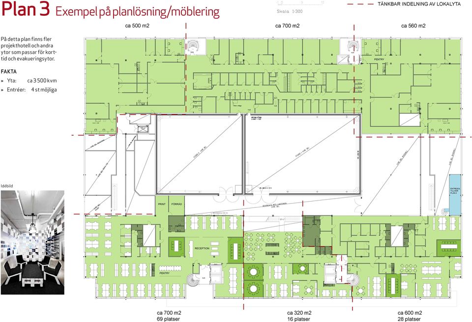 Fakta» Yta: ca 3 500 kvm» Entréer: 4 st möjliga ca 500 m2 ca 700 m2 PENRY ca 560 m2 Idébild ENRESOL