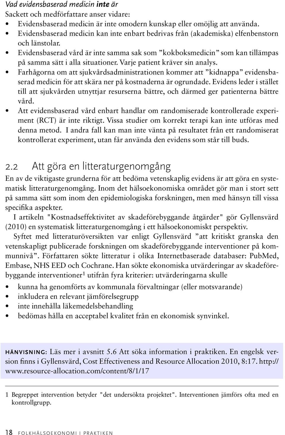 Evidensbaserad vård är inte samma sak som kokboksmedicin som kan tillämpas på samma sätt i alla situationer. Varje patient kräver sin analys.