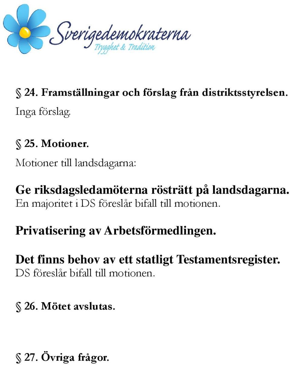 En majoritet i DS föreslår bifall till motionen. Privatisering av Arbetsförmedlingen.