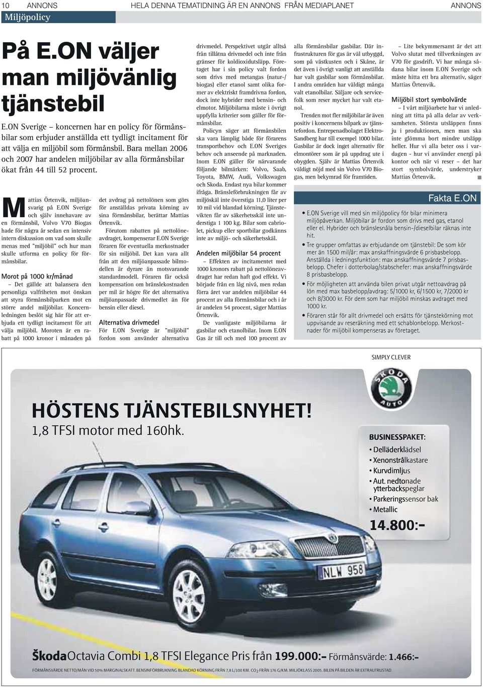 Bara mellan 2006 och 2007 har andelen miljöbilar av alla förmånsbilar ökat från 44 till 52 procent. Mattias Örtenvik, miljöansvarig på E.