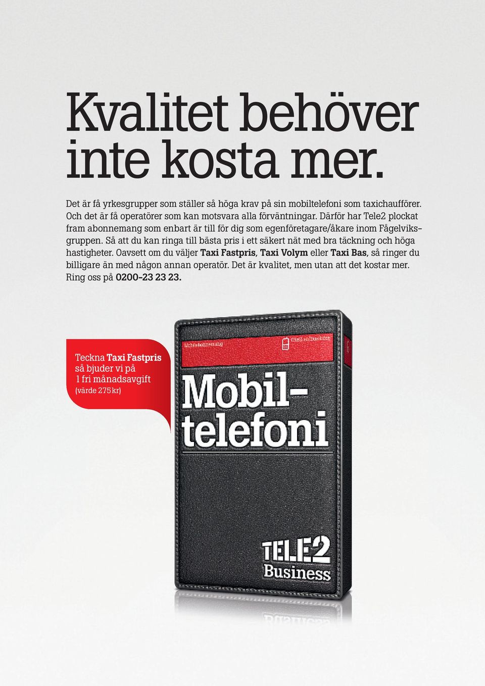 Därför har Tele2 plockat fram abonnemang som enbart är till för dig som egenföretagare/åkare inom Fågelviksgruppen.