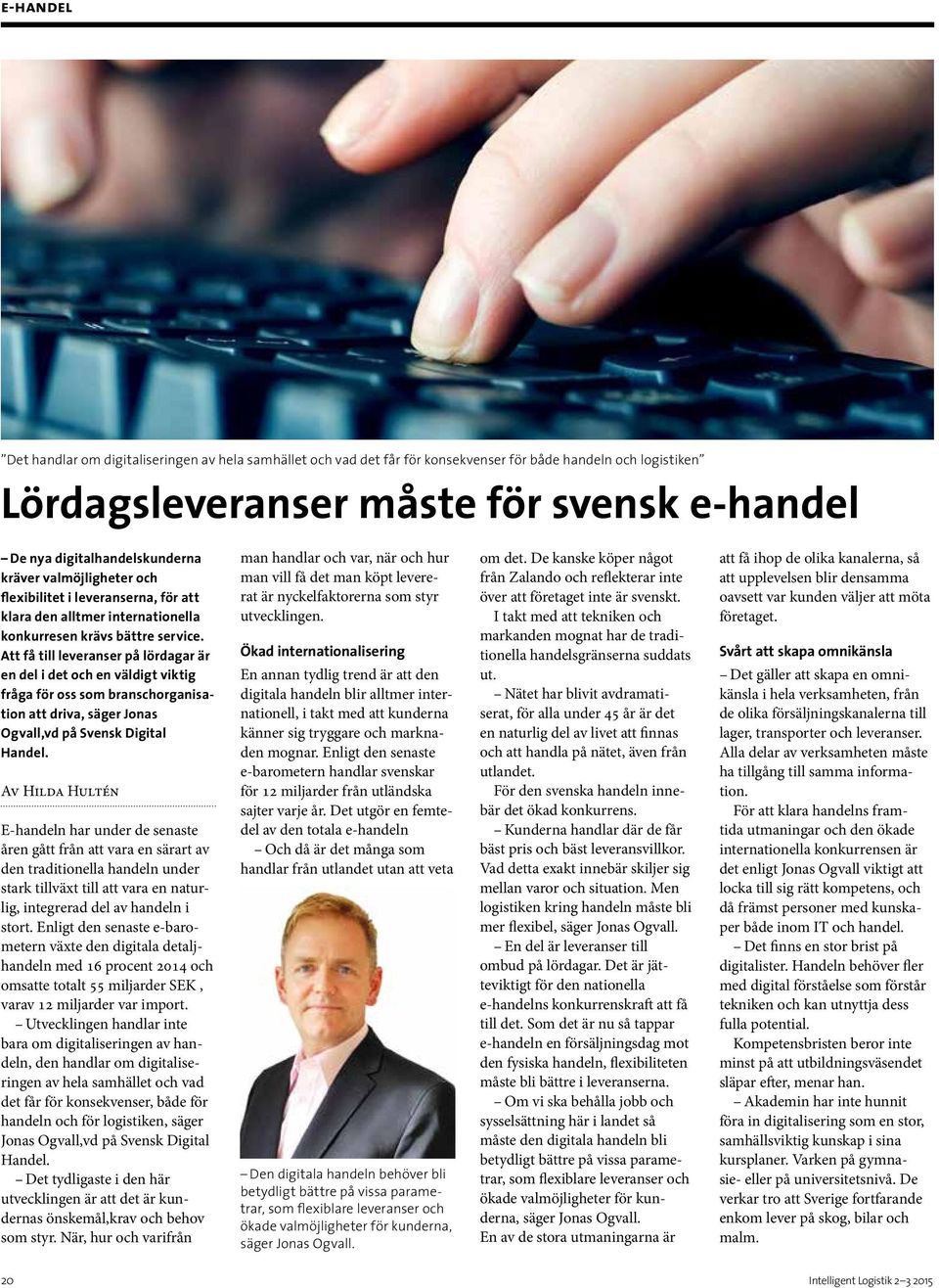 Att få till leveranser på lördagar är en del i det och en väldigt viktig fråga för oss som branschorganisation att driva, säger Jonas Ogvall,vd på Svensk Digital Handel.