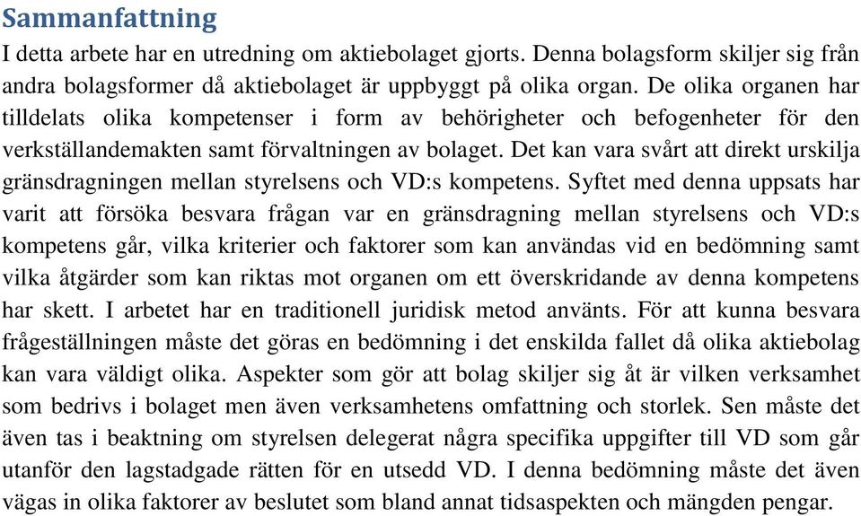 Det kan vara svårt att direkt urskilja gränsdragningen mellan styrelsens och VD:s kompetens.