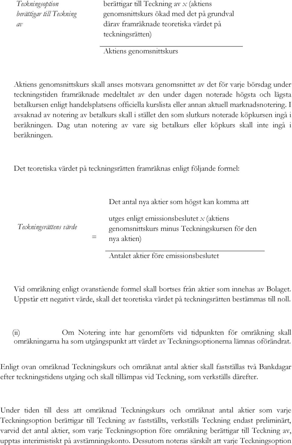 betalkursen enligt handelsplatsens officiella kurslista eller annan aktuell marknadsnotering.