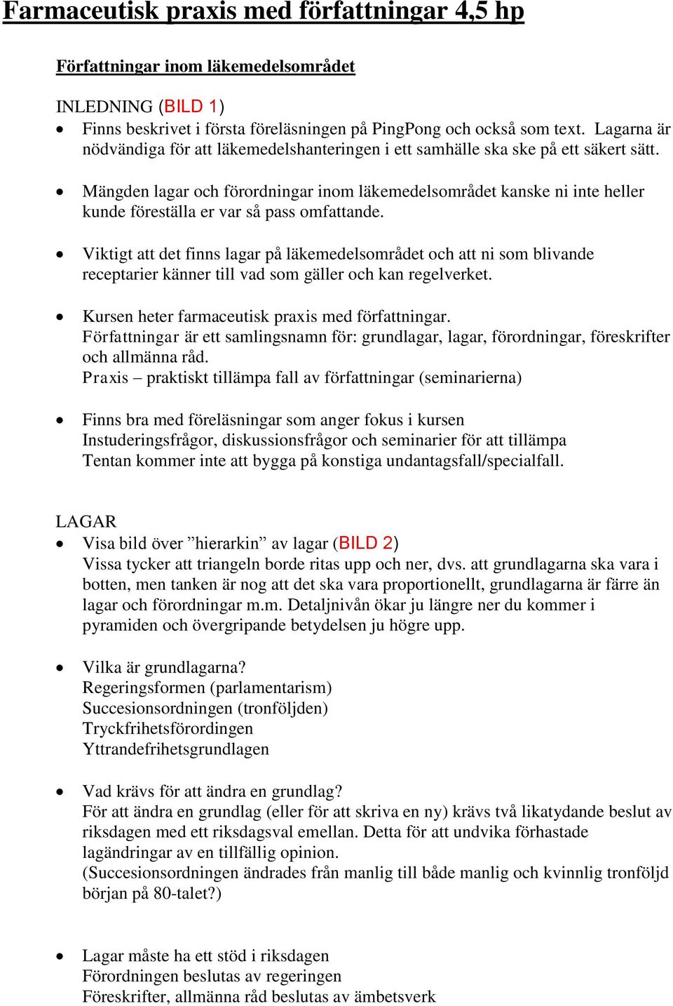 Mängden lagar och förordningar inom läkemedelsområdet kanske ni inte heller kunde föreställa er var så pass omfattande.