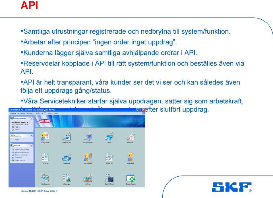 Reservdelar kopplade i API till rätt system/funktion och beställes även via API.