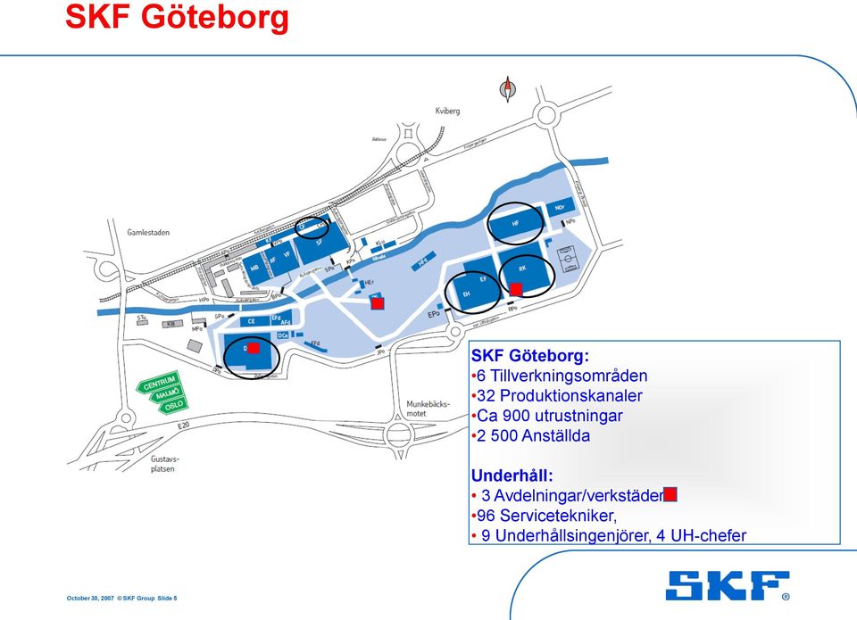 Underhåll: 3 Avdelningar/verkstäder 96 Servicetekniker, 9