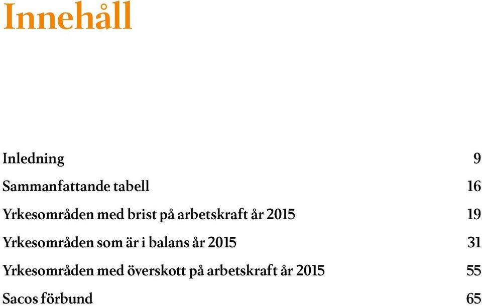 Yrkesområden som är i balans år 2015 31