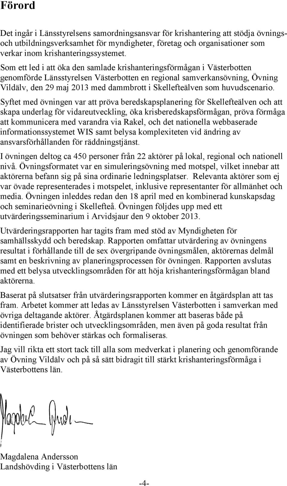 Skellefteälven som huvudscenario.