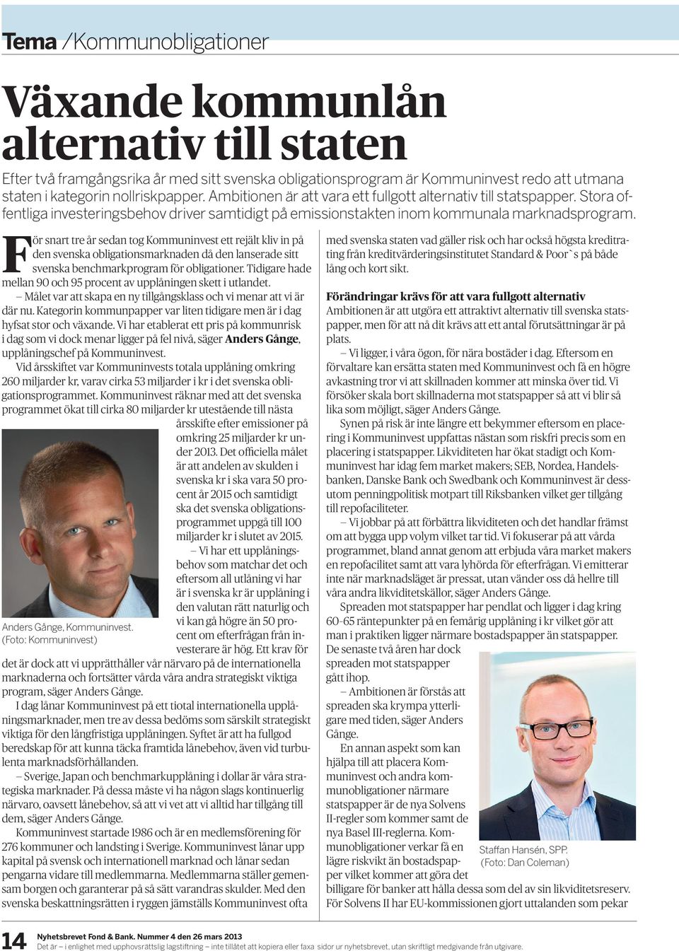 För snart tre år sedan tog Kommuninvest ett rejält kliv in på den svenska obligationsmarknaden då den lanserade sitt svenska benchmarkprogram för obligationer.