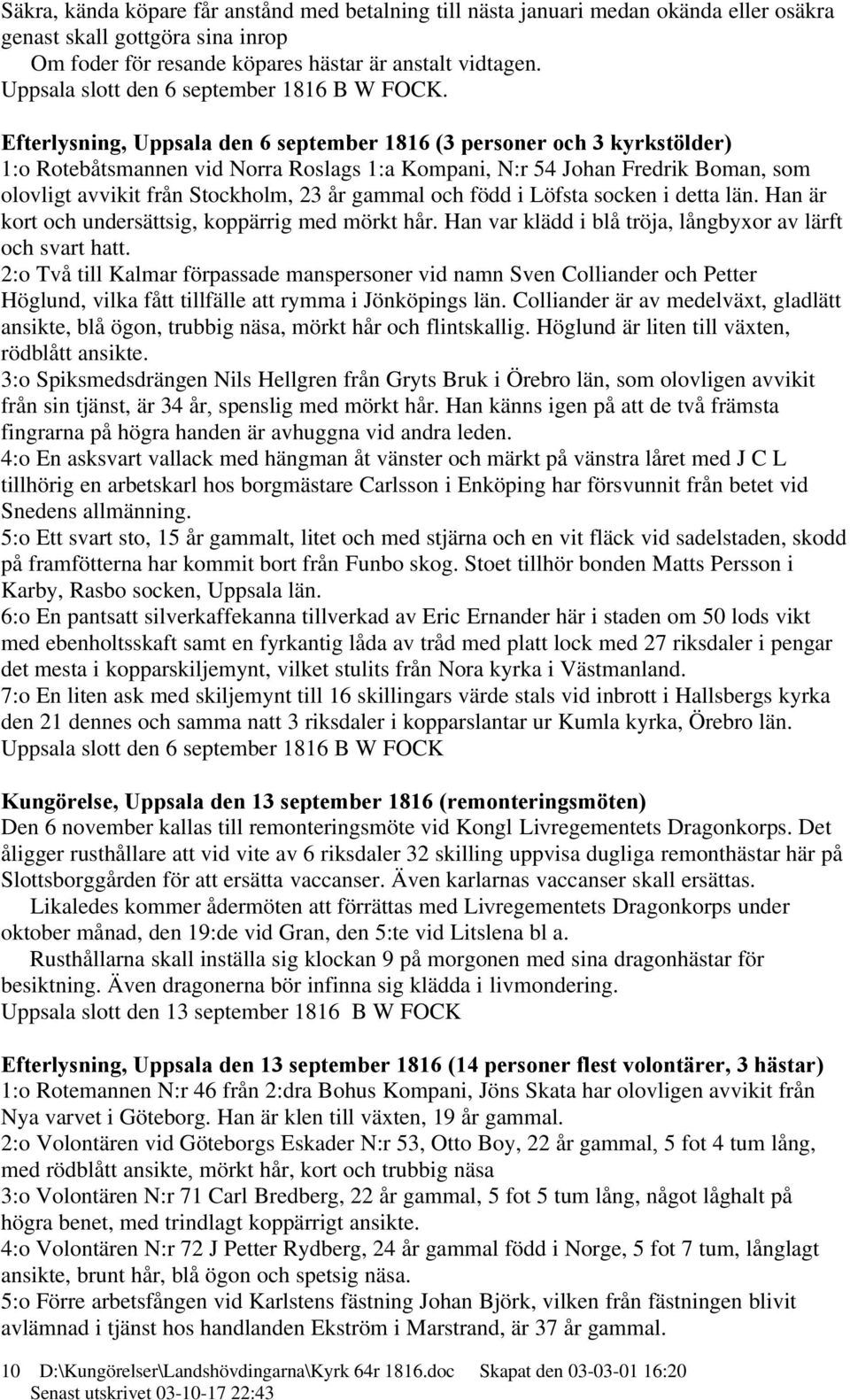 Efterlysning, Uppsala den 6 september 1816 (3 personer och 3 kyrkstölder) 1:o Rotebåtsmannen vid Norra Roslags 1:a Kompani, N:r 54 Johan Fredrik Boman, som olovligt avvikit från Stockholm, 23 år