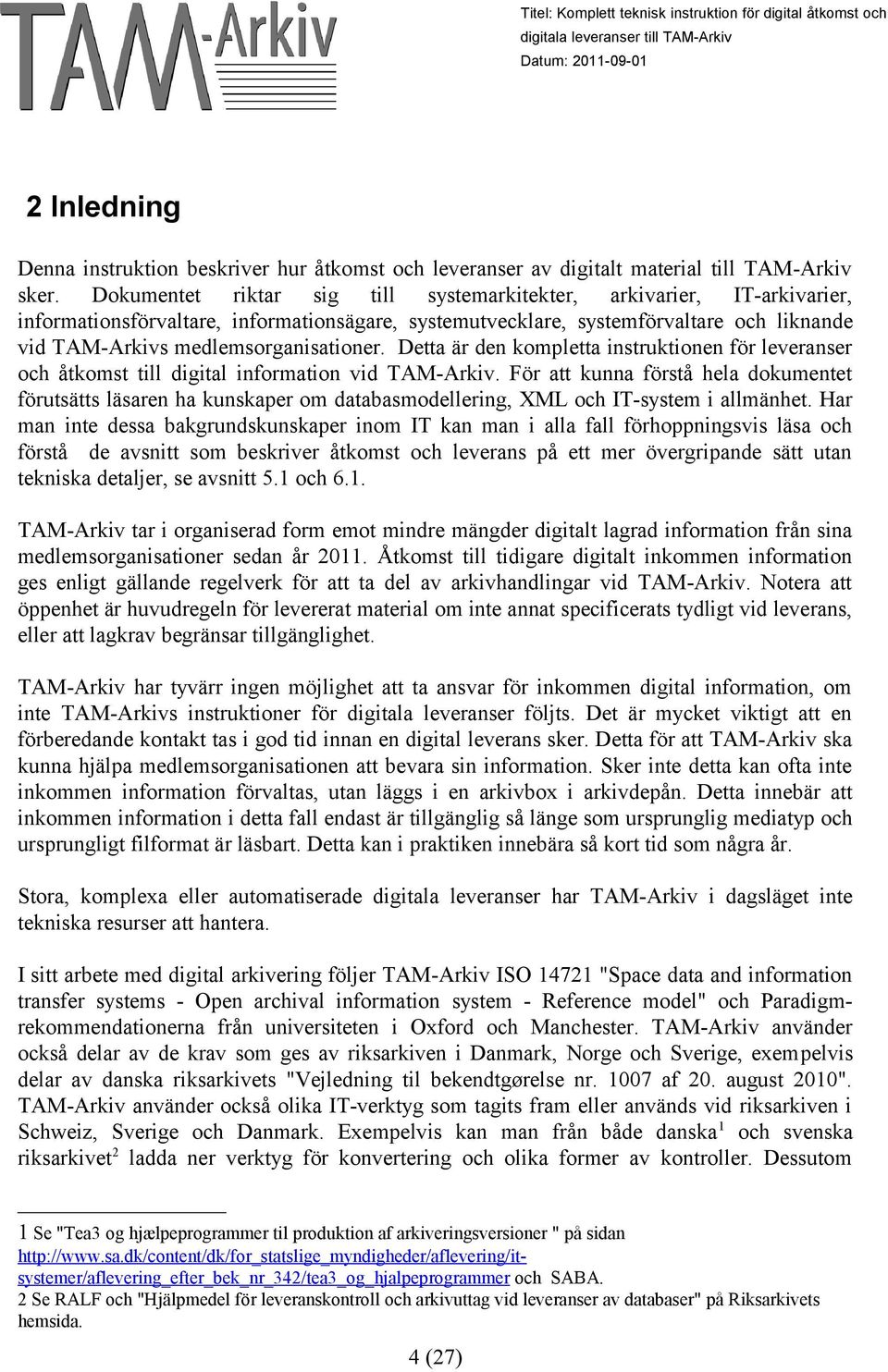 Detta är den kompletta instruktionen för leveranser och åtkomst till digital information vid TAM-Arkiv.