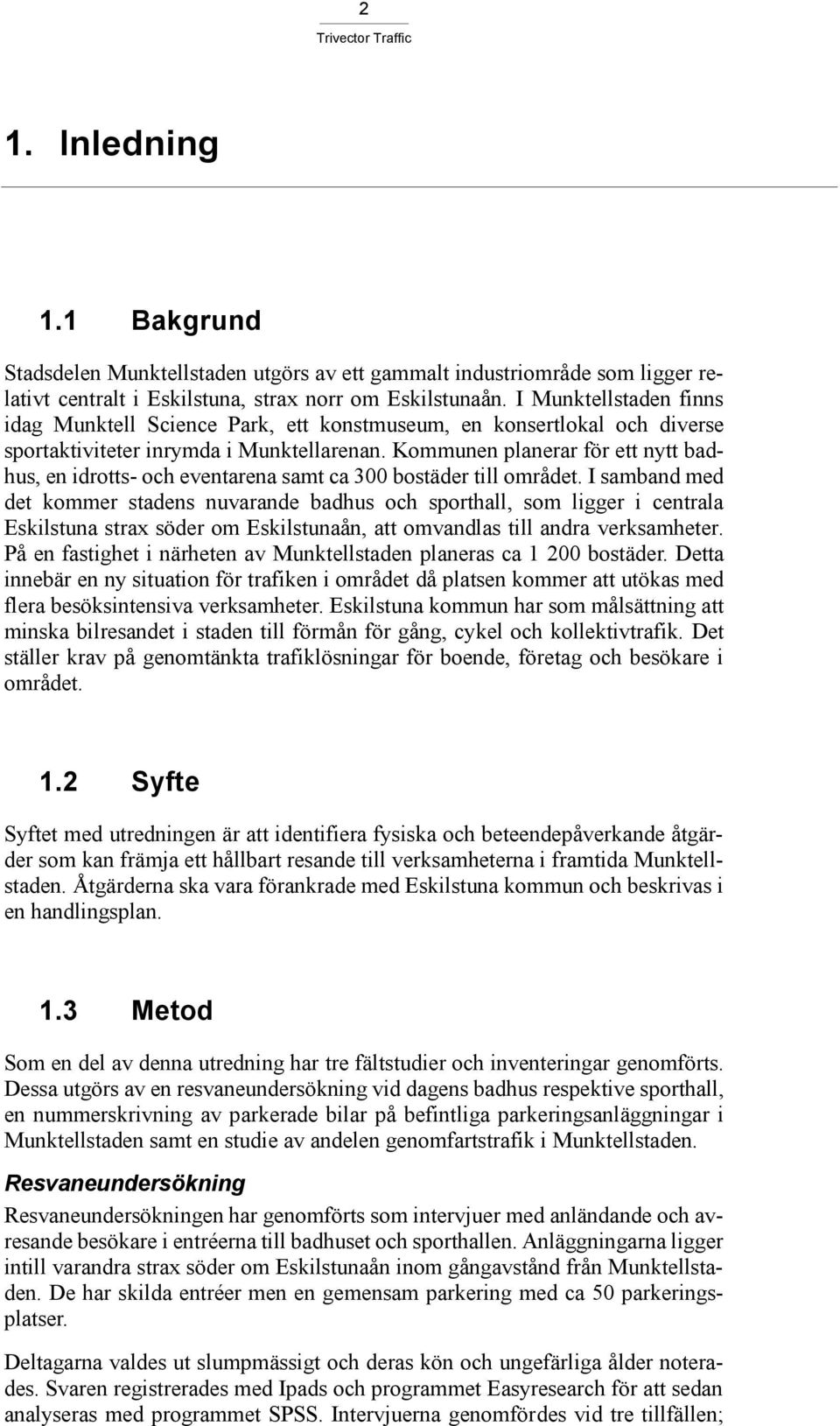 Kommunen planerar för ett nytt badhus, en idrotts- och eventarena samt ca 300 bostäder till området.