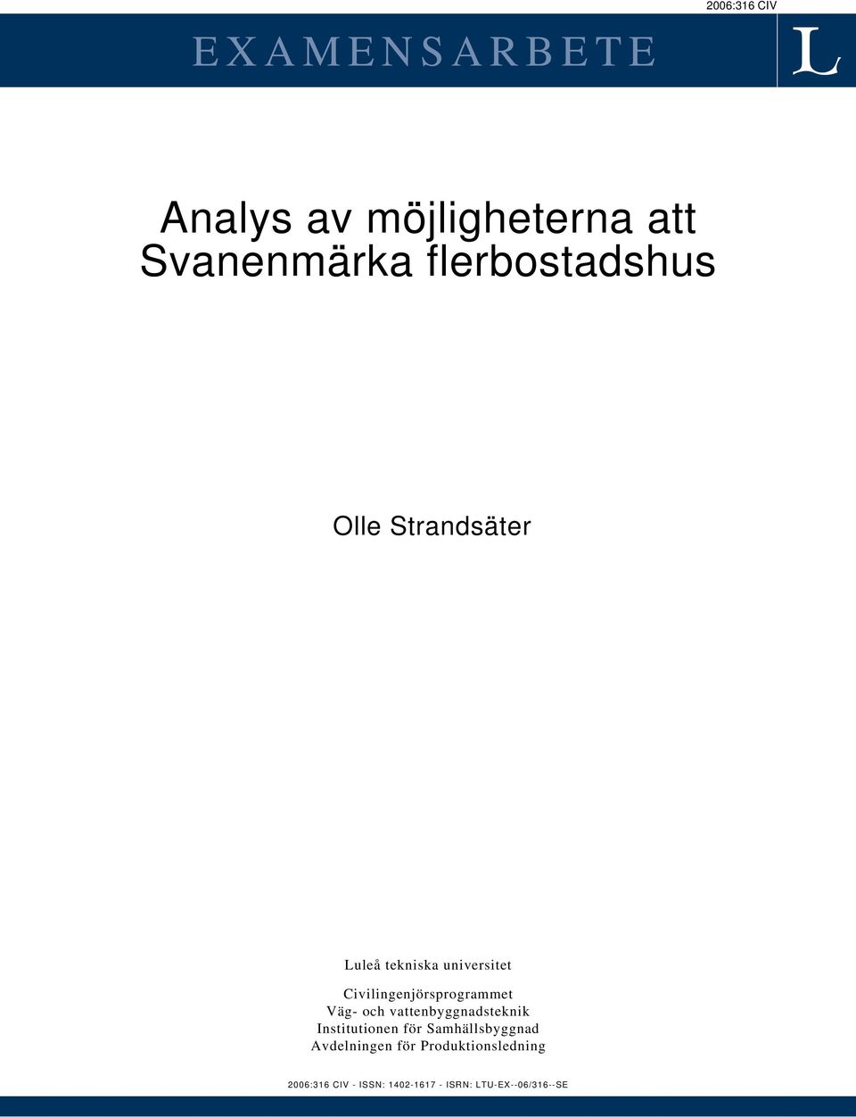 Civilingenjörsprogrammet Väg- och vattenbyggnadsteknik Institutionen för