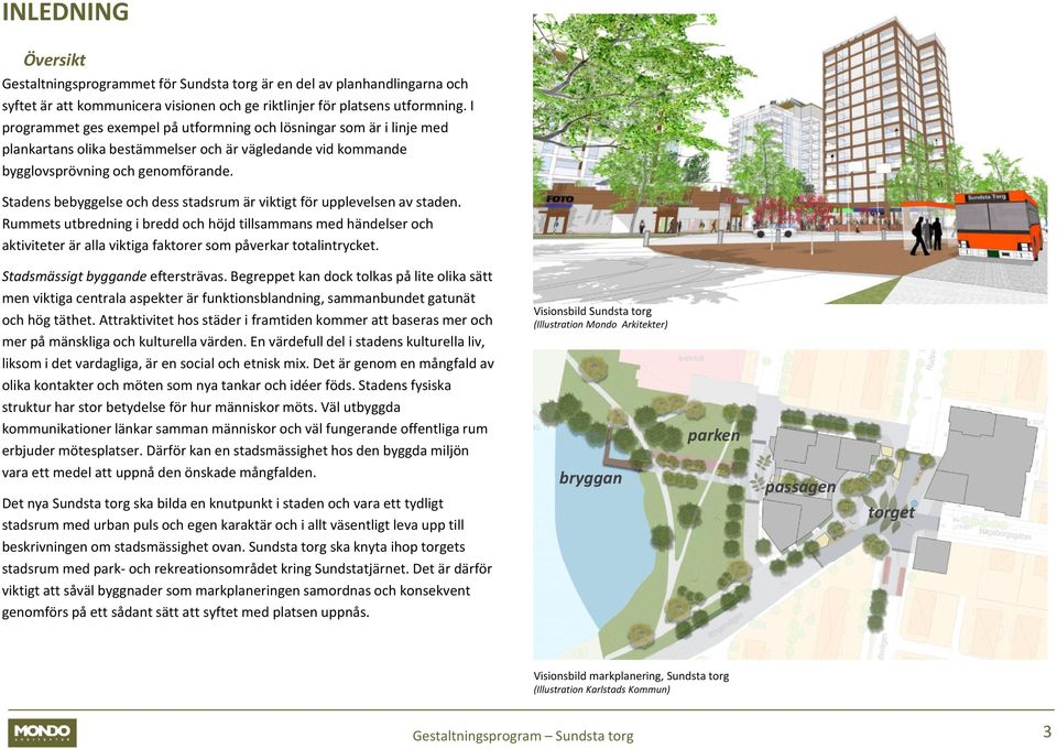 Stadens bebyggelse och dess stadsrum är viktigt för upplevelsen av staden.