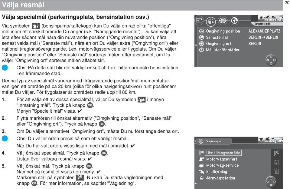 nationellt/regionsövergripande, t.ex. motorvägsservice eller flygplats.