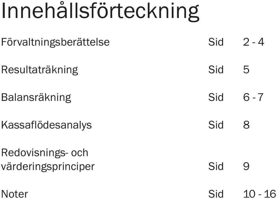 Sid 6-7 Kassaflödesanalys Sid 8