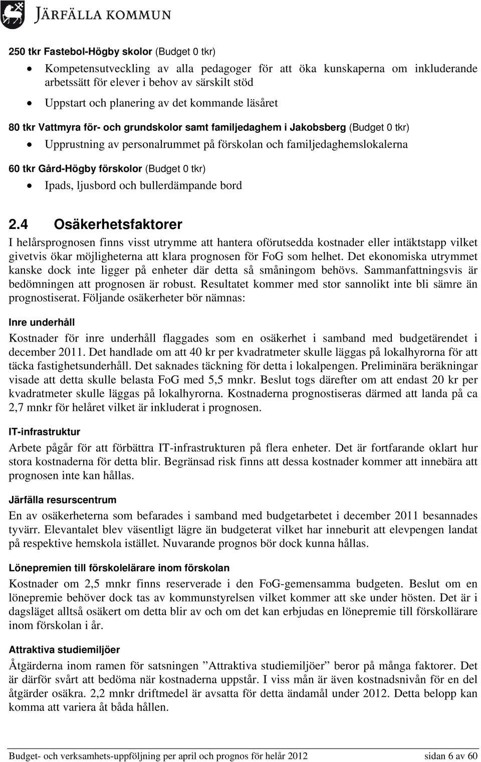 (Budget 0 tkr) Ipads, ljusbord och bullerdämpande bord 2.