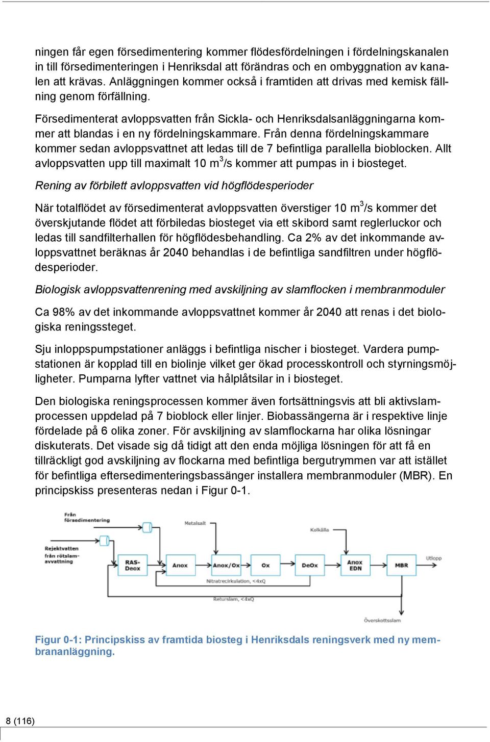 Försedimenterat avloppsvatten från Sickla- och Henriksdalsanläggningarna kommer att blandas i en ny fördelningskammare.