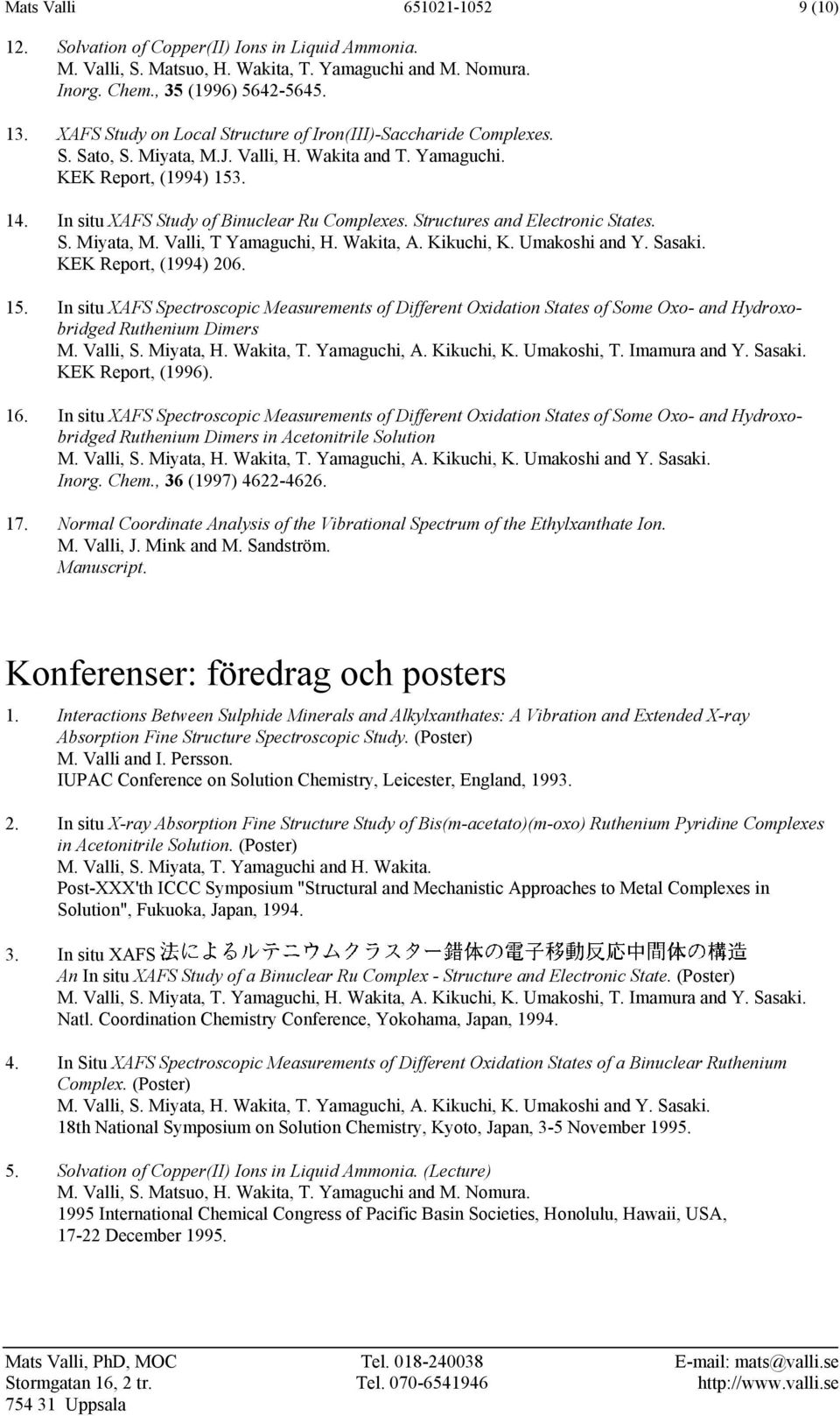 Structures and Electronic States. S. Miyata, M. Valli, T Yamaguchi, H. Wakita, A. Kikuchi, K. Umakoshi and Y. Sasaki. KEK Report, (1994) 206. 15.