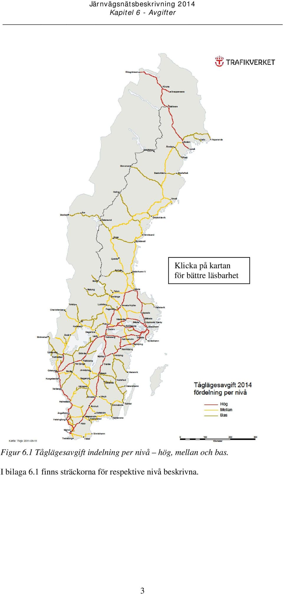 1 Tåglägesavgift indelning per nivå hög,