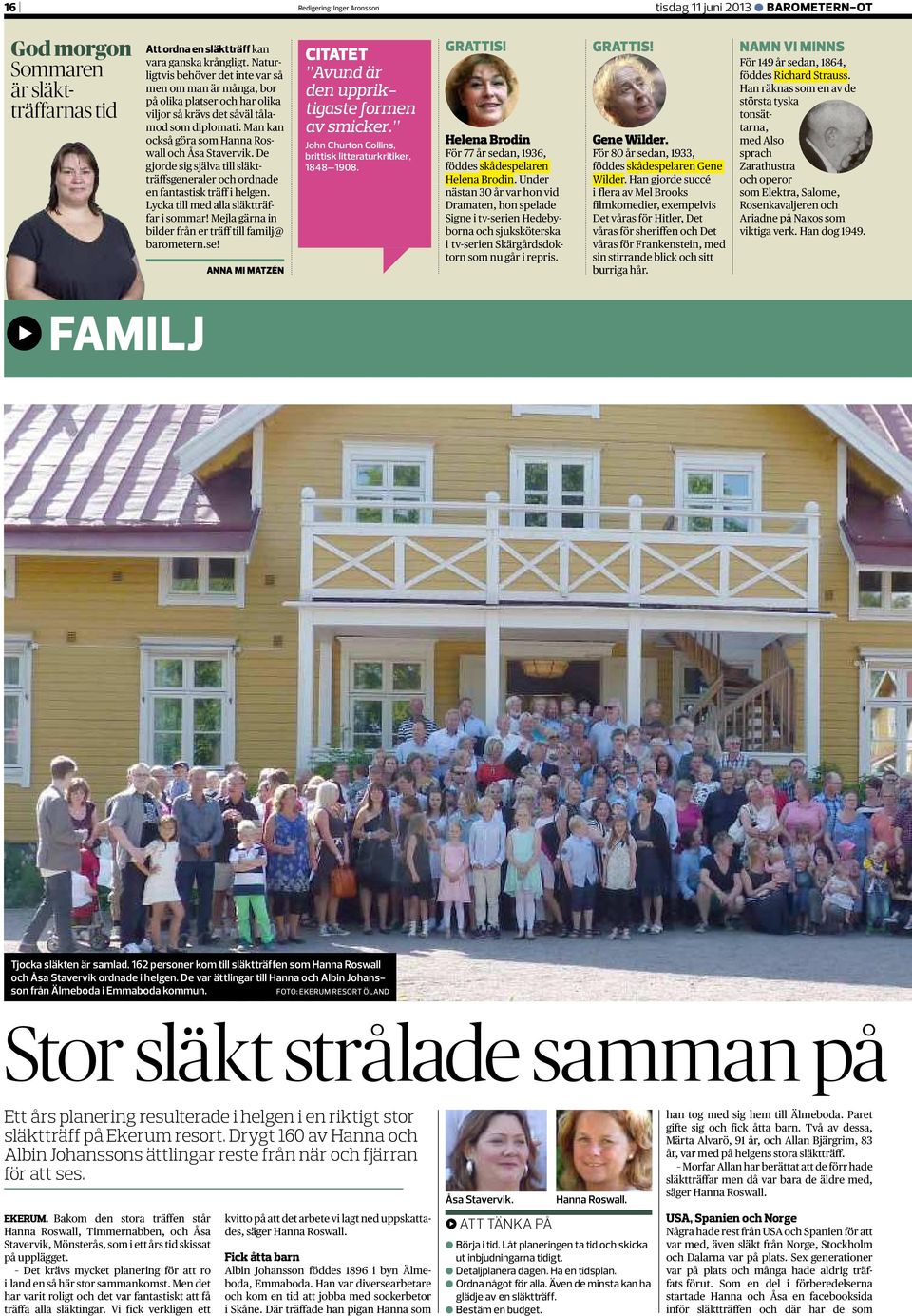 De gjorde sig själva till släktträffsgeneraler och ordnade en fantastisk träff i helgen. Lycka till med alla släktträffar i sommar! Mejla gärna in bilder från er träff till familj@ barometern.se!