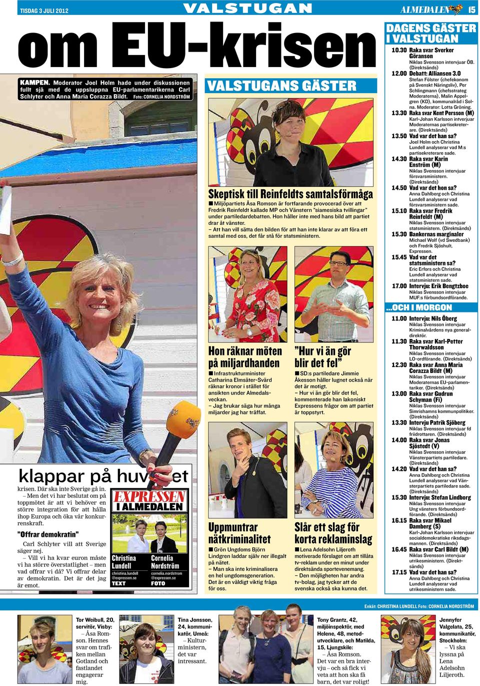 Foto: cornelia nordström klappar på huvudet krisen. Där ska inte Sverige gå in.