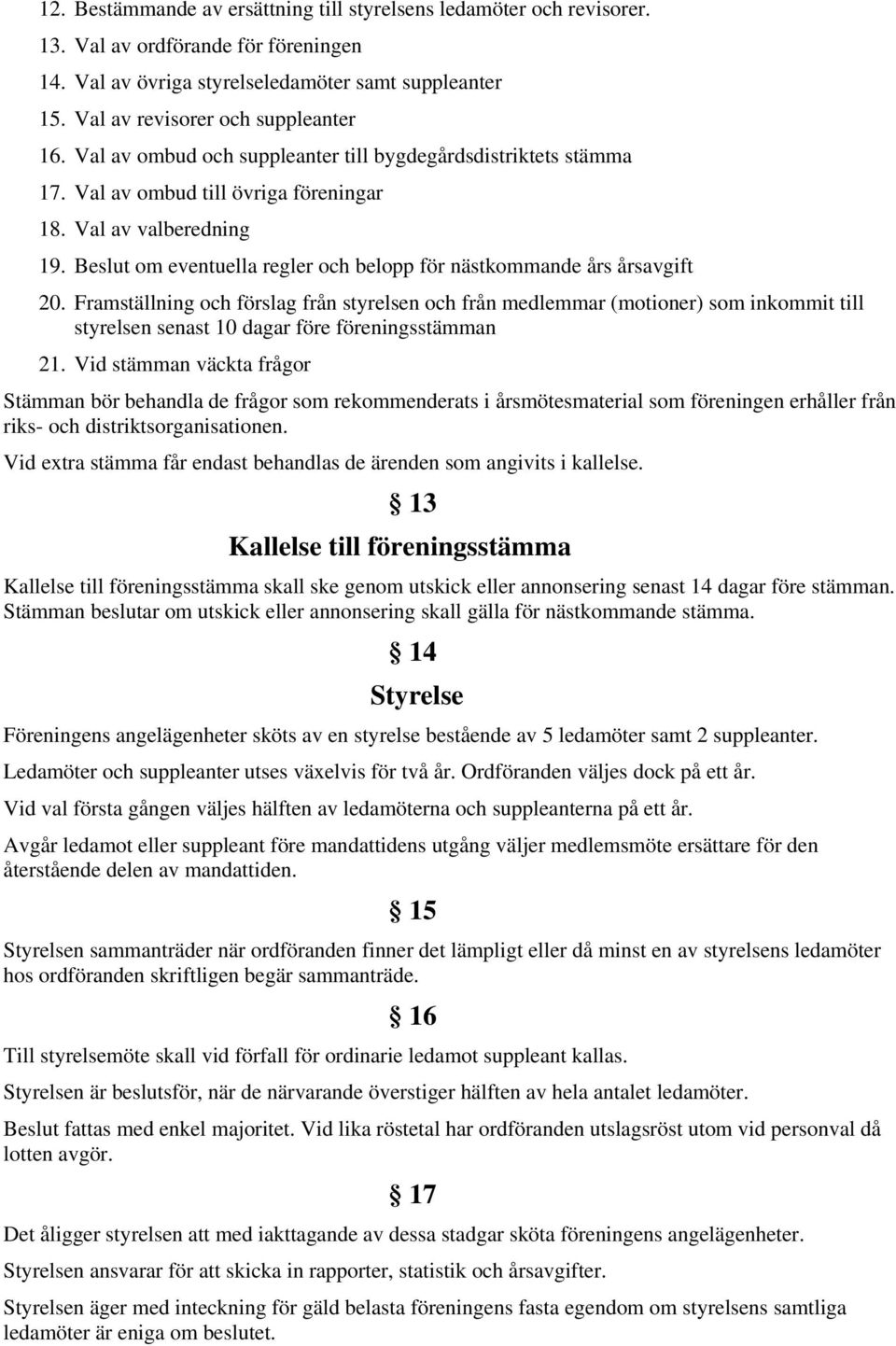 Beslut om eventuella regler och belopp för nästkommande års årsavgift 20.